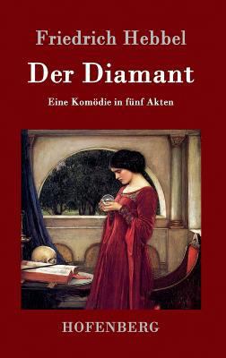 Der Diamant: Eine Komödie in fünf Akten [German] 3843099030 Book Cover