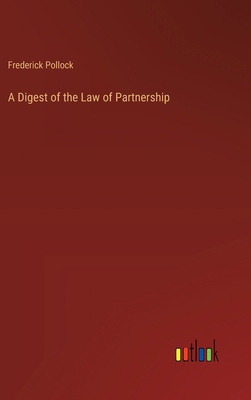 A Digest of the Law of Partnership 3368505173 Book Cover