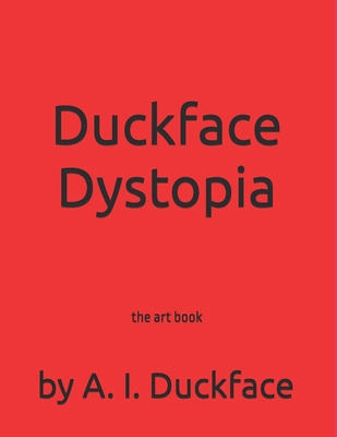 Duckface Dystopia: the art book B0G5QK4MF8 Book Cover