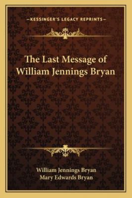 The Last Message of William Jennings Bryan 1162978546 Book Cover