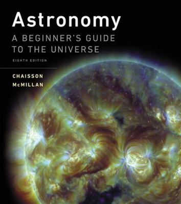 Astronomy: A Beginner's Guide to the Universe 0134087704 Book Cover