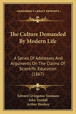 The Culture Demanded By Modern Life: A Series O... 1168139341 Book Cover