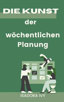 Die Kunst der wöchentlichen Planung [German] B0D9NZZFMX Book Cover