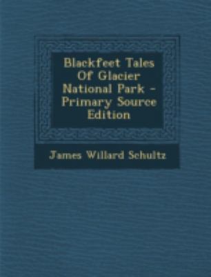 Blackfeet Tales Of Glacier National Park 1294783629 Book Cover