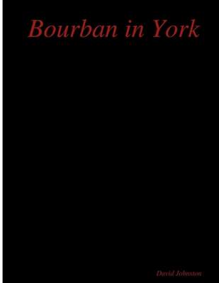 Bourban in York 0557483395 Book Cover