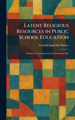 Latent Religious Resources in Public School Edu... 1025778189 Book Cover