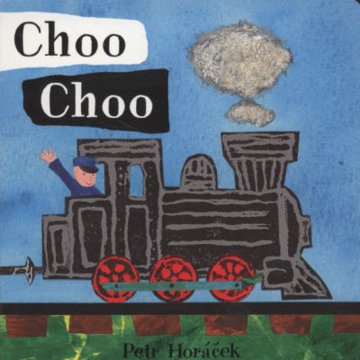 Choo Choo. Petr Horcek 1406304182 Book Cover