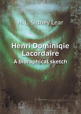 Henri Dominiqie Lacordaire A bioraphical sketch 5518525931 Book Cover