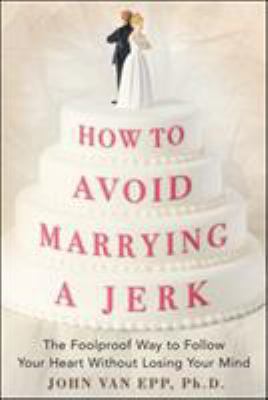 How to Avoid Marrying a Jerk: The Foolproof Way... 0071472657 Book Cover