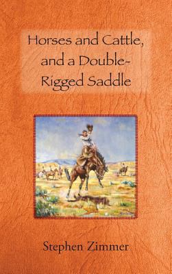 Horses and Cattle, and a Double-Rigged Saddle 0989280748 Book Cover