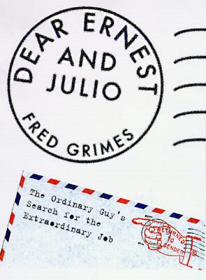 Dear Ernest and Julio: The Ordinary Guy's Searc... 0312155115 Book Cover