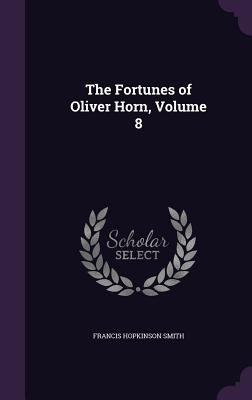 The Fortunes of Oliver Horn, Volume 8 1357197365 Book Cover