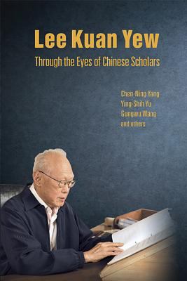 Lee Kuan Yew Through the Eyes of Chinese Scholars 9813209372 Book Cover