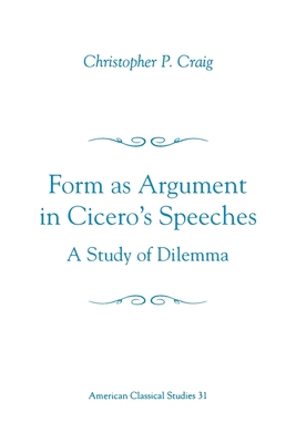 Form as Argument in Cicero's Speeches: A Study ... 1555408796 Book Cover