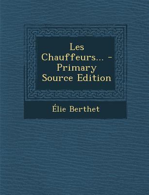 Les Chauffeurs... - Primary Source Edition [French] 1294099167 Book Cover