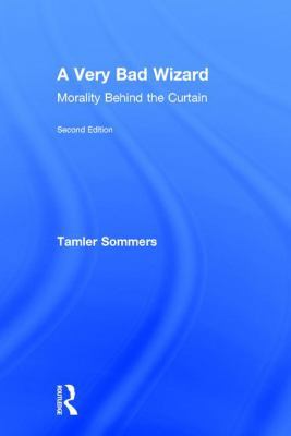 A Very Bad Wizard: Morality Behind the Curtain 0415855721 Book Cover