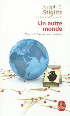 Un Autre Monde: Contre le Fanatisme Du Marche [French] 225312169X Book Cover