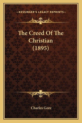 The Creed Of The Christian (1895) 1164004166 Book Cover