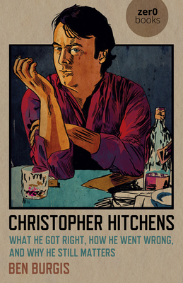 Christopher Hitchens: What He Got Right, How He... 1789047455 Book Cover