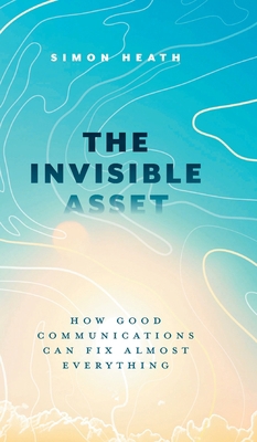 The Invisible Asset: How Good Communications Ca... 1039197841 Book Cover