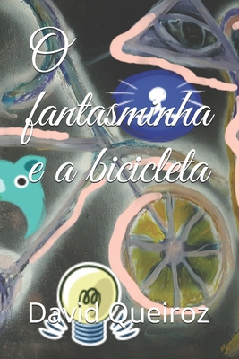 O fantasminha e a bicicleta [Portuguese] B088N65LN7 Book Cover