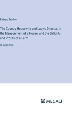 The Country Housewife and Lady's Director; In t... 338706425X Book Cover