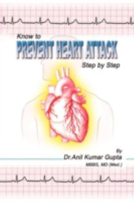 Know to Prevent Heart Attack Step by Step 1436332524 Book Cover