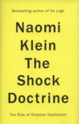 The Shock Doctrine: The Rise of Disaster Capita... 0713998997 Book Cover