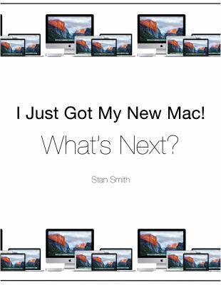 I Just Got My New Mac! What's Next?: (Black & W... 0996339302 Book Cover