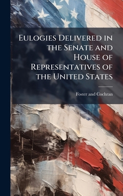 Eulogies Delivered in the Senate and House of R... 1023939274 Book Cover
