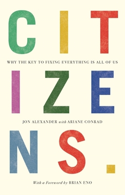 Citizens: Why the Key to Fixing Everything is A... 1912454882 Book Cover
