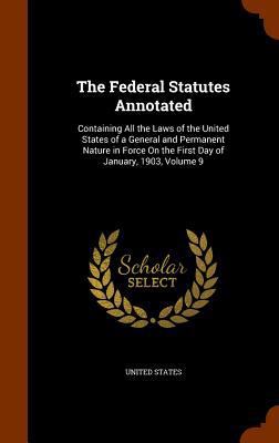 The Federal Statutes Annotated: Containing All ... 1343549248 Book Cover