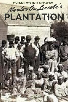 Murder On Lincoln's Plantation 1725557606 Book Cover