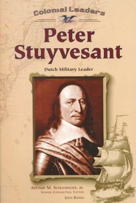 Peter Stuyvesant: Dutch Military Leader 0791053466 Book Cover