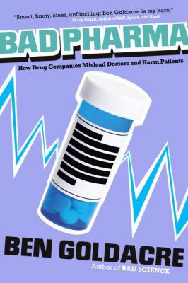 Bad Pharma: How Drug Companies Mislead Doctors ... 0771036299 Book Cover