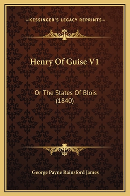 Henry Of Guise V1: Or The States Of Blois (1840) 1169293255 Book Cover