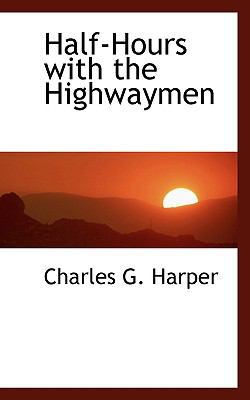 Half-Hours with the Highwaymen 1117085996 Book Cover