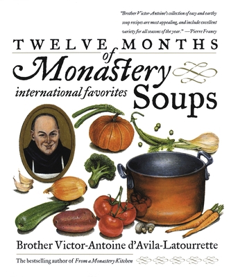 Twelve Months of Monastery Soups: A Cookbook 0767901800 Book Cover