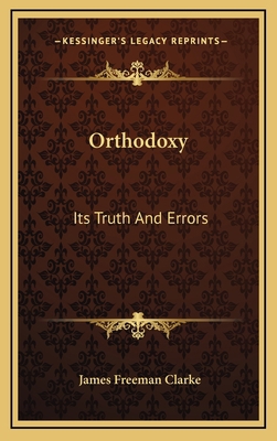 Orthodoxy: Its Truth and Errors 1163425206 Book Cover