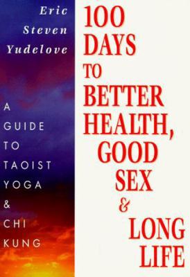 100 Days To Better Health Good Sex book by Eric Steven Yudelove