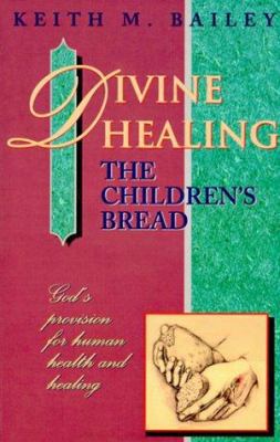 Divine Healing: The Children's Bread 0875092330 Book Cover