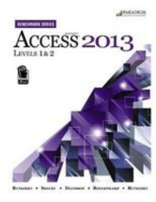Microsoft Access 2013: Levels 1 and 2 (Benchmark) 0763853925 Book Cover