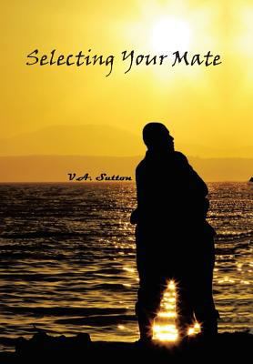 Selecting Your Mate: Second Edition 0999619403 Book Cover