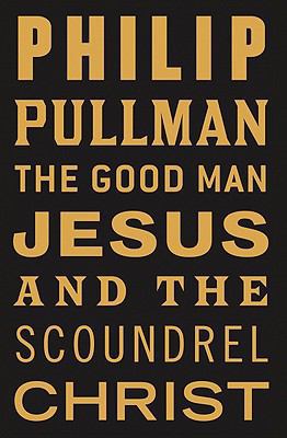 The Good Man Jesus and the Scoundrel Christ [Large Print] 075318639X Book Cover