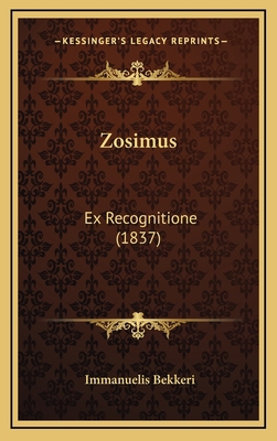 Zosimus: Ex Recognitione (1837) [Latin] 1168260744 Book Cover