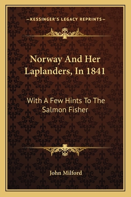 Norway And Her Laplanders, In 1841: With A Few ... 1163618500 Book Cover