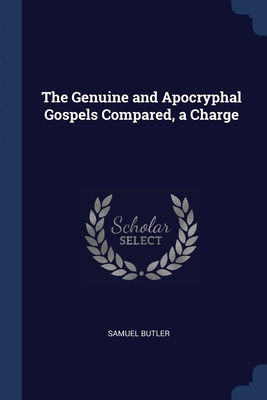 The Genuine and Apocryphal Gospels Compared, a ... 1376716151 Book Cover