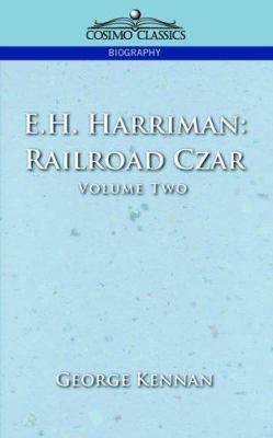 E.H. Harriman: Railroad Czar, Vol. 2 1596051159 Book Cover