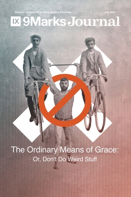 Ordinary Means of Grace 9Marks Journal: Or, Don... 1955768080 Book Cover