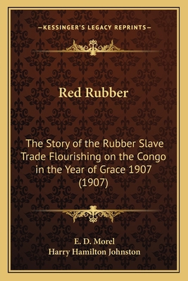 Red Rubber: The Story of the Rubber Slave Trade... 1166311139 Book Cover